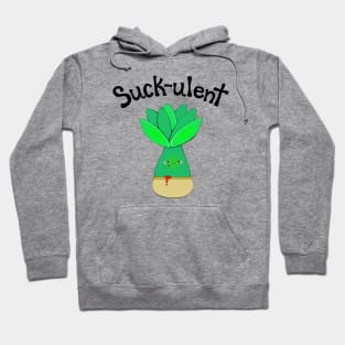 Suck-ulent (black words) Hoodie